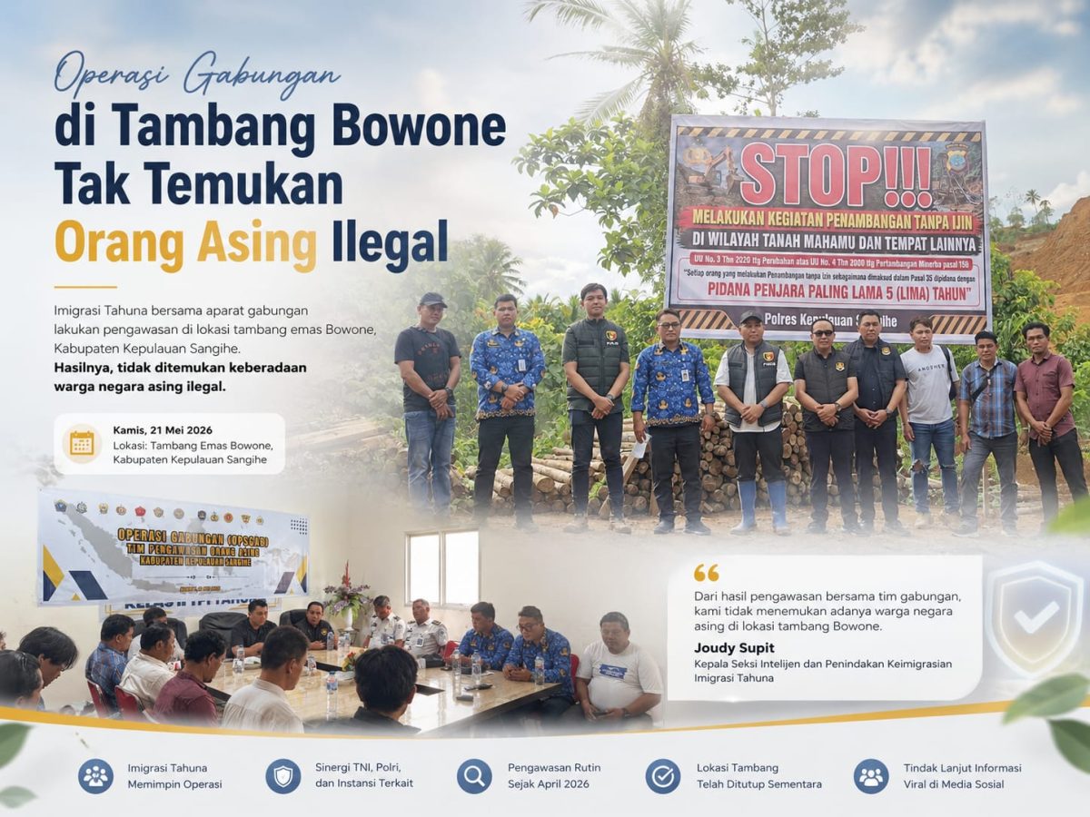 Kantor Imigrasi Kelas II TPI Tahuna bersama aparat gabungan kembali melakukan pengawasan di lokasi tambang emas Bowone, Kabupaten Kepulauan Sangihe, Kamis (21/5/2026).